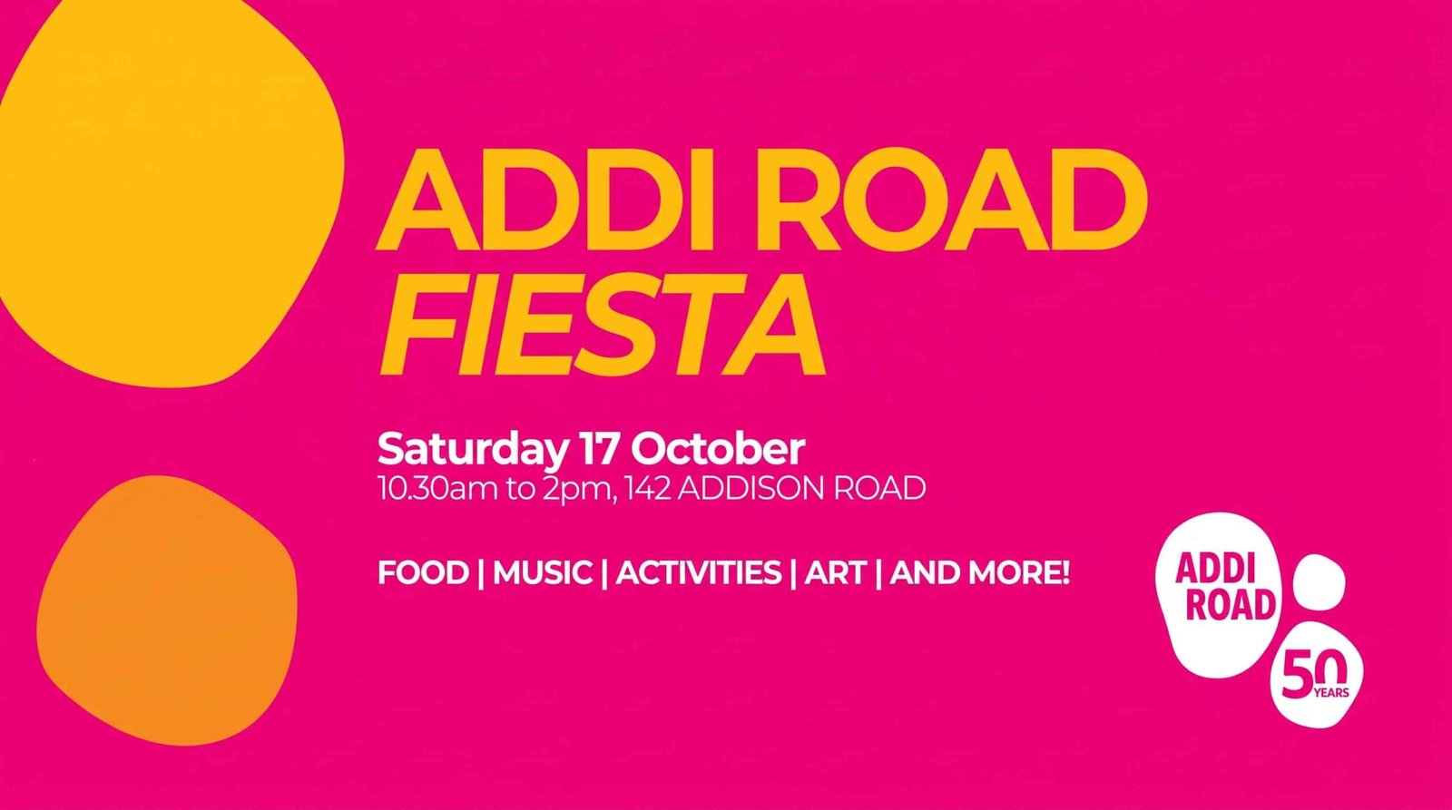 Bright pink and yellow event poster for Addi Road Fiesta on Saturday 17 October at 142 Addison Road featuring food, music, activities, and art, marking 50 years of Addi Road.
